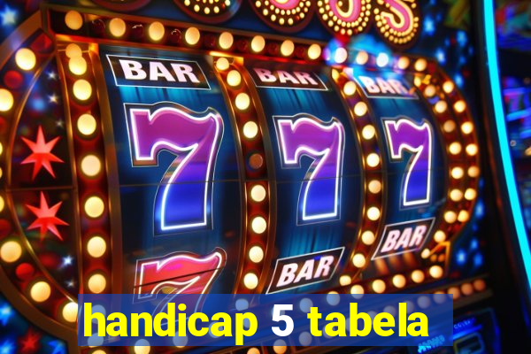 handicap 5 tabela